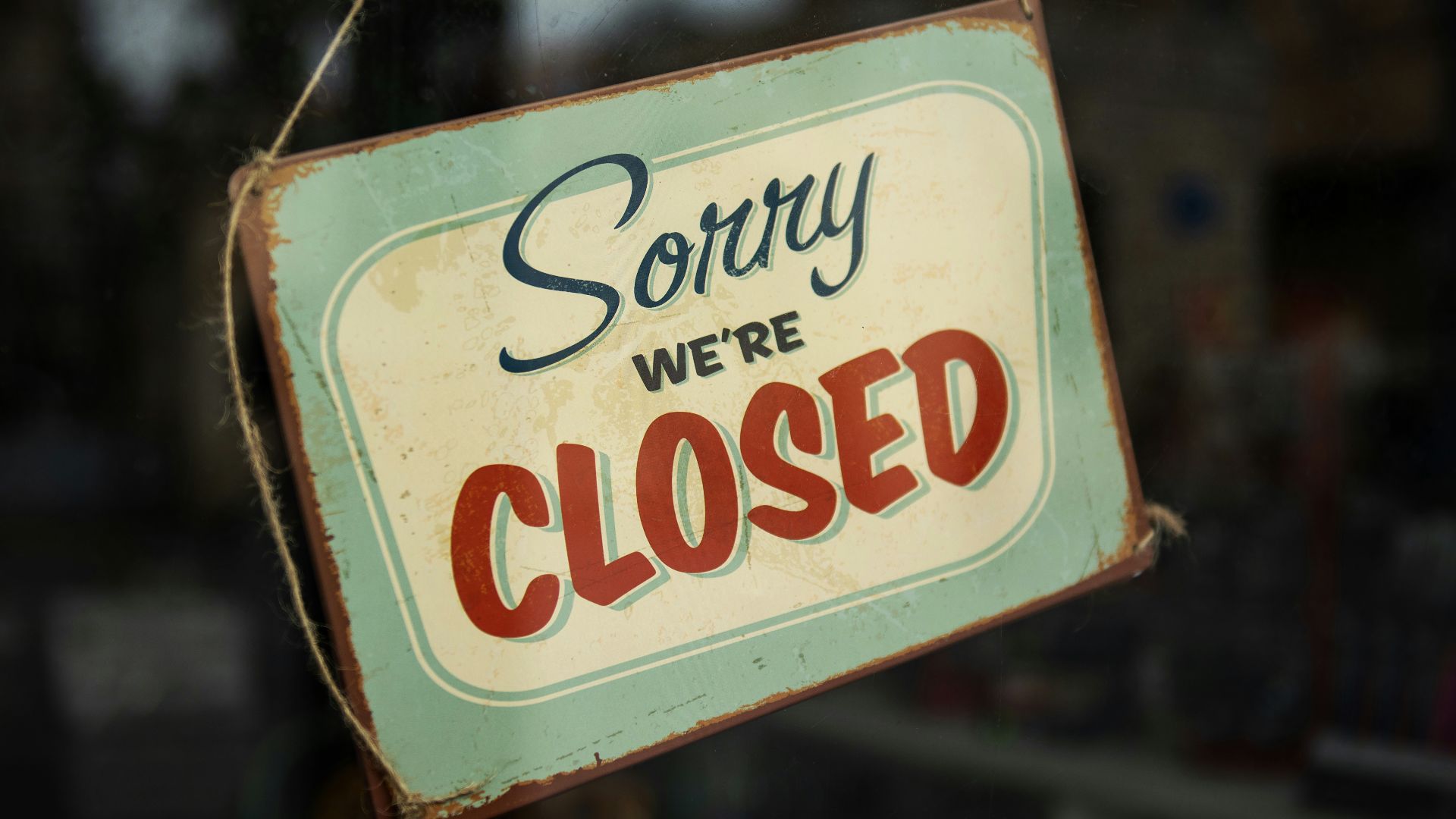 sorry we're closed signage